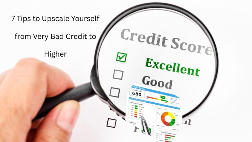 7-Tips-to-Upscale-Yourself-from-Very-Bad-Credit-to-Higher