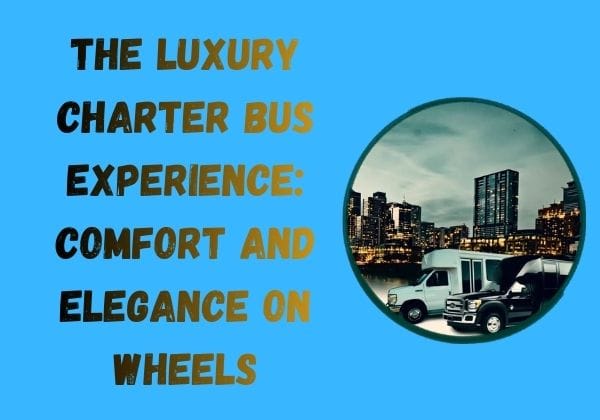 The-Luxury-Charter-Bus-Experience-Comfort-and-Elegance-on-Wheels-1