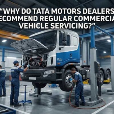 WHY-DO-TATA-MOTORS-DEALERS-RECOMMEND-REGULAR-COMMERCIAL-VEHICLE-SERVICING