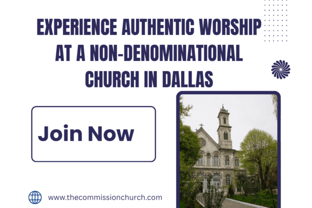 Experience-Authentic-Worship-at-a-Non-Denominational-Church-in-Dallas