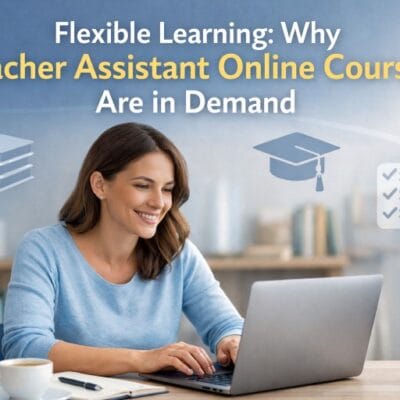 Flexible-Learning-Why-Teacher-Assistant-Online-Courses-Are-in-Demand0A