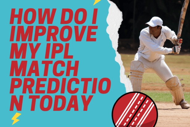 How-Do-I-Improve-My-IPL-Match-Prediction-Today