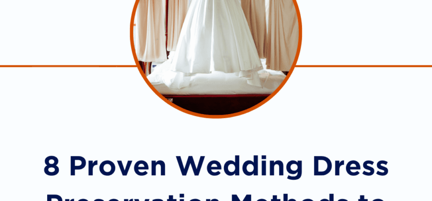 8-Proven-Wedding-Dress-Preservation-Methods-to-Protect-Delicate-Fabrics-1