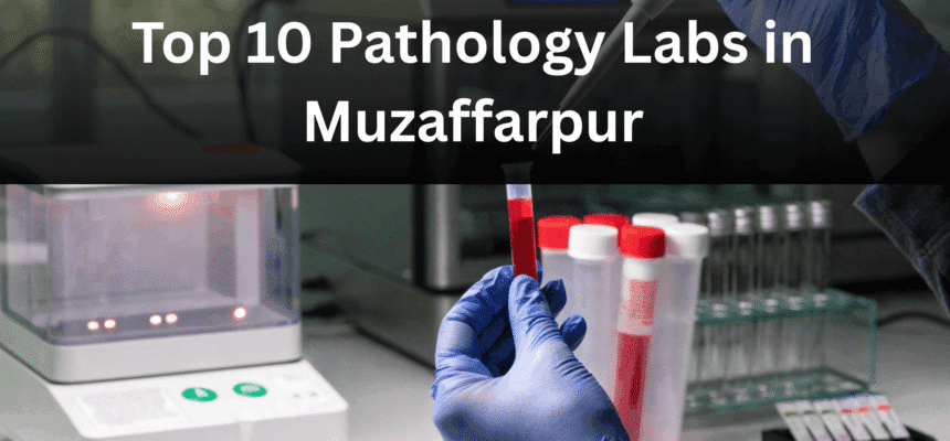 Top-10-Pathology-Labs-in-Muzaffarpur-1-1