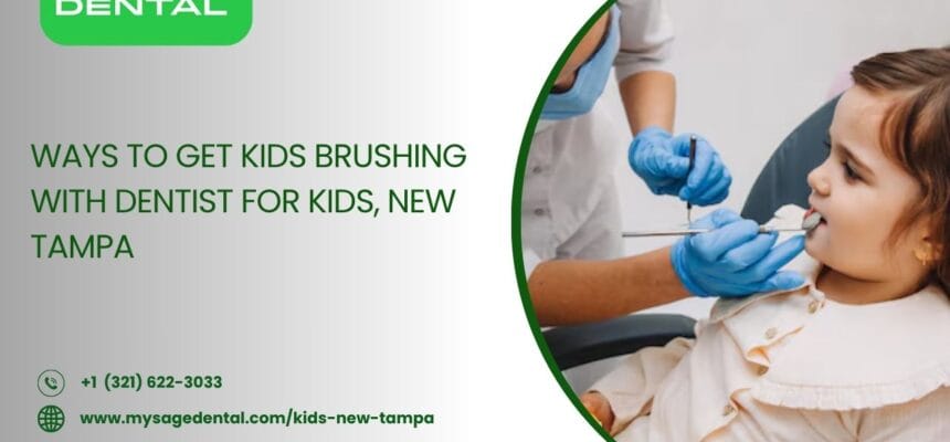 Ways-to-Get-Kids-Brushing-With-Dentist-For-Kids-New-Tampa