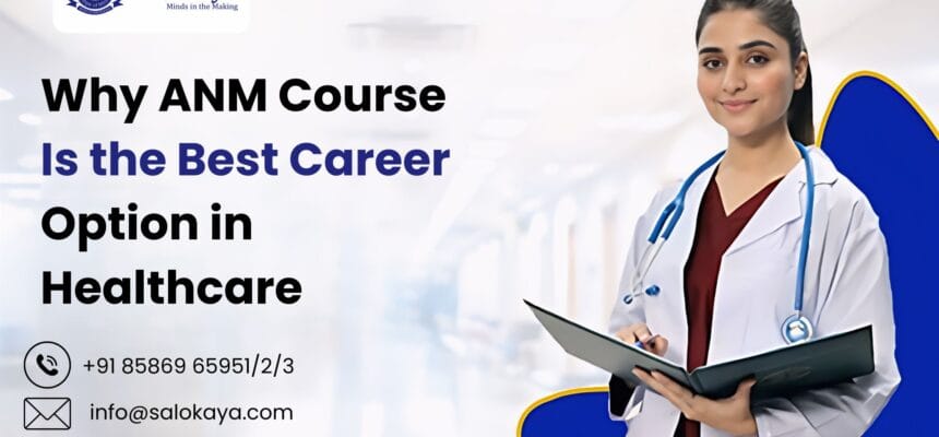 Why-ANM-Course-Is-the-Best-Career-Option-in-Healthcare